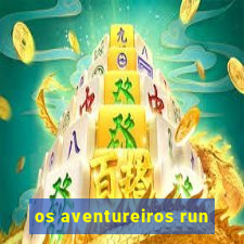 os aventureiros run